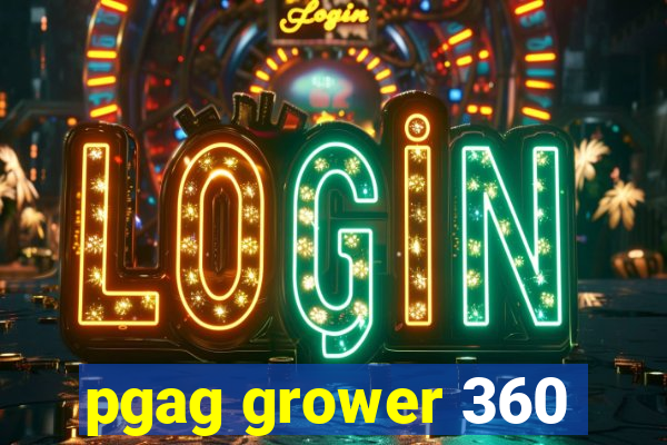 pgag grower 360